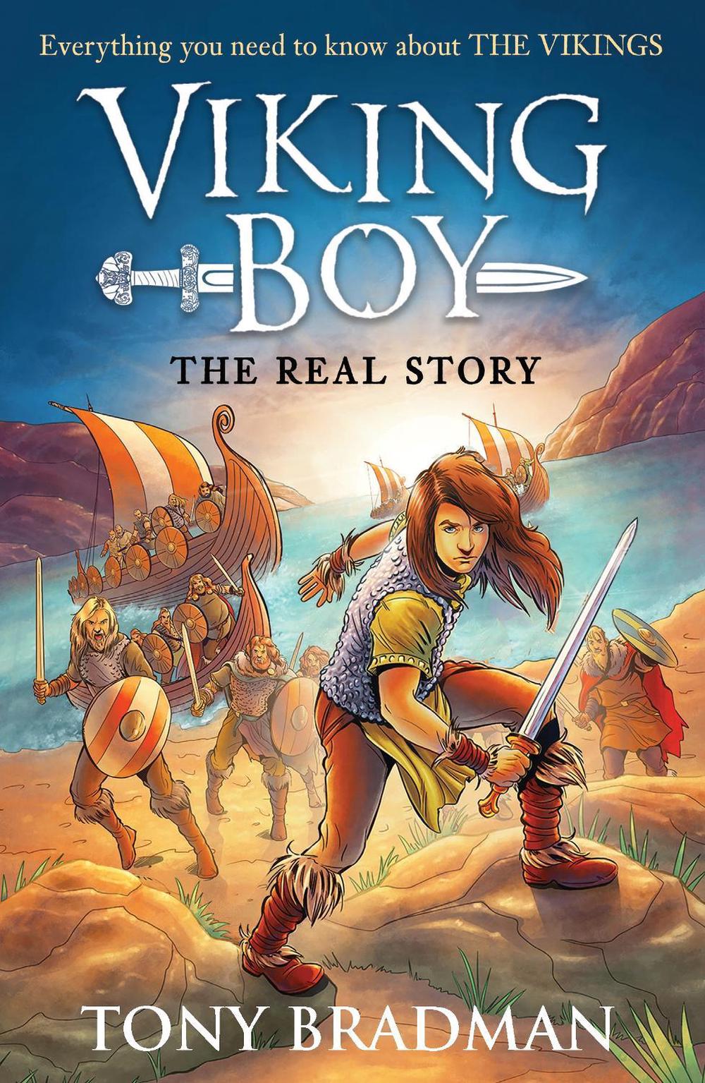 Viking Boy: the Real Story: Everything you need to know about the Vikings by Tony Bradman - ISBN: 9781406395037