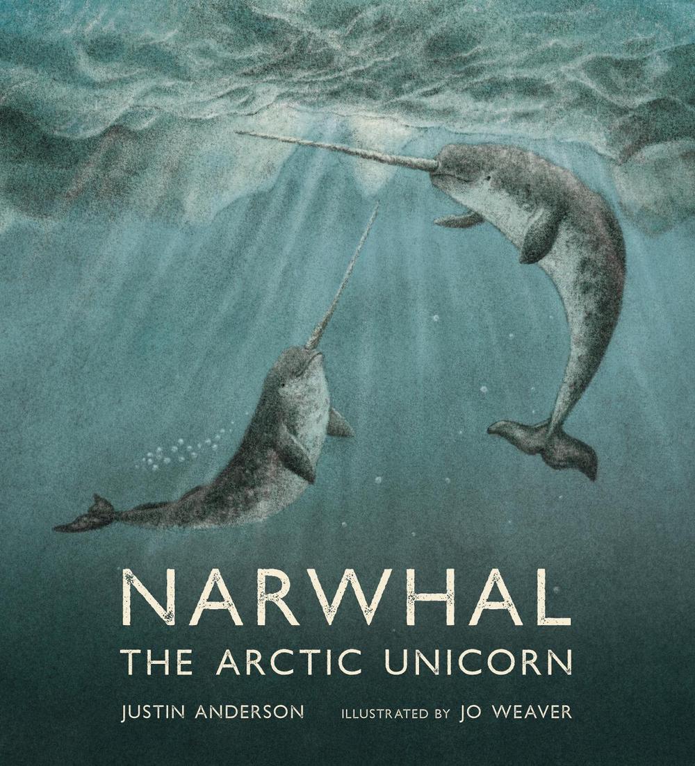 Narwhal: The Arctic Unicorn by Justin Anderson - ISBN: 9781406396065