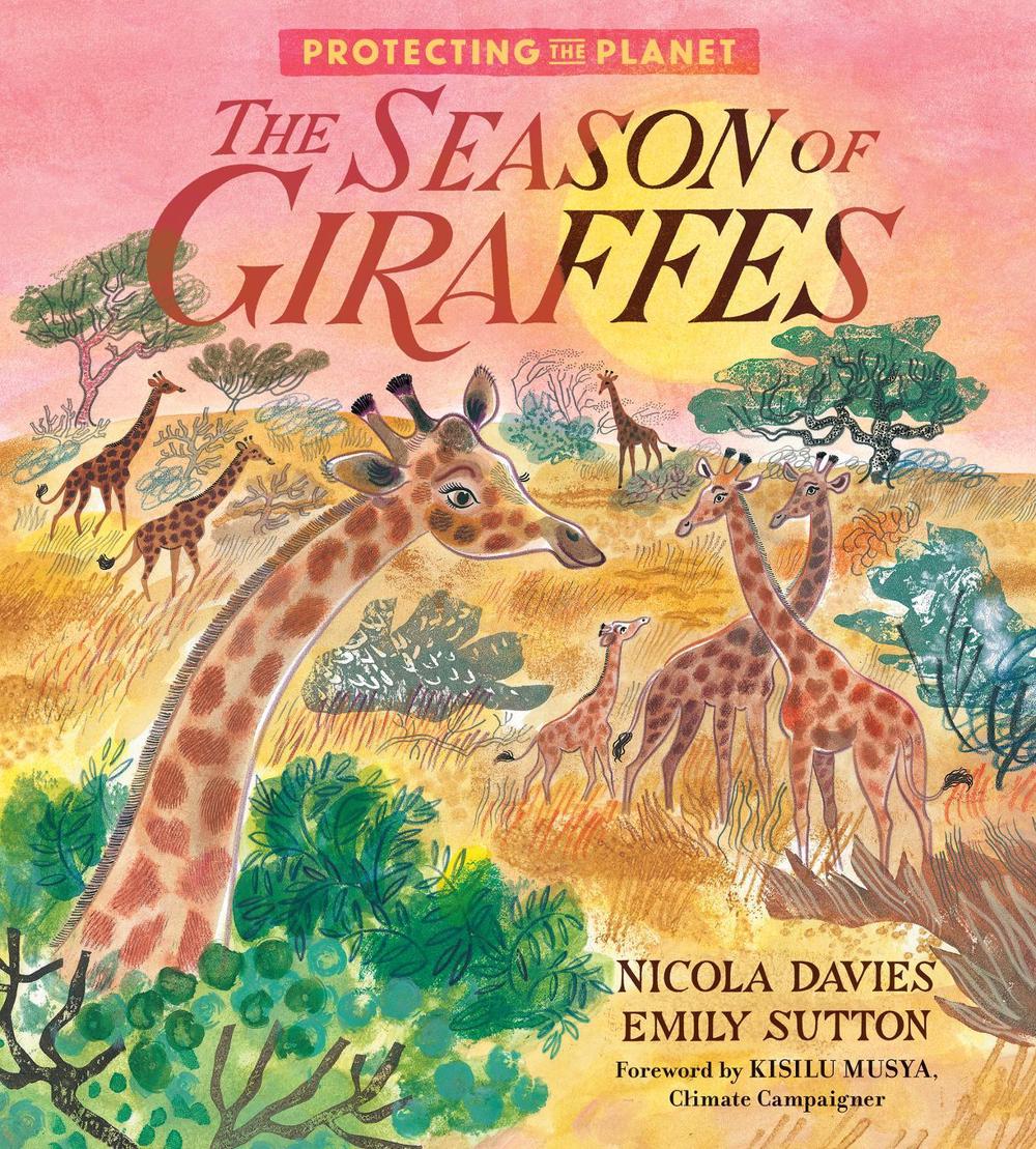 Protecting the Planet: The Season of Giraffes by Nicola Davies - ISBN: 9781406397093