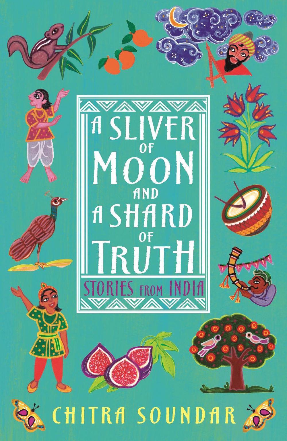 A Sliver of Moon and a Shard of Truth by Chitra Soundar - ISBN: 9781406398137