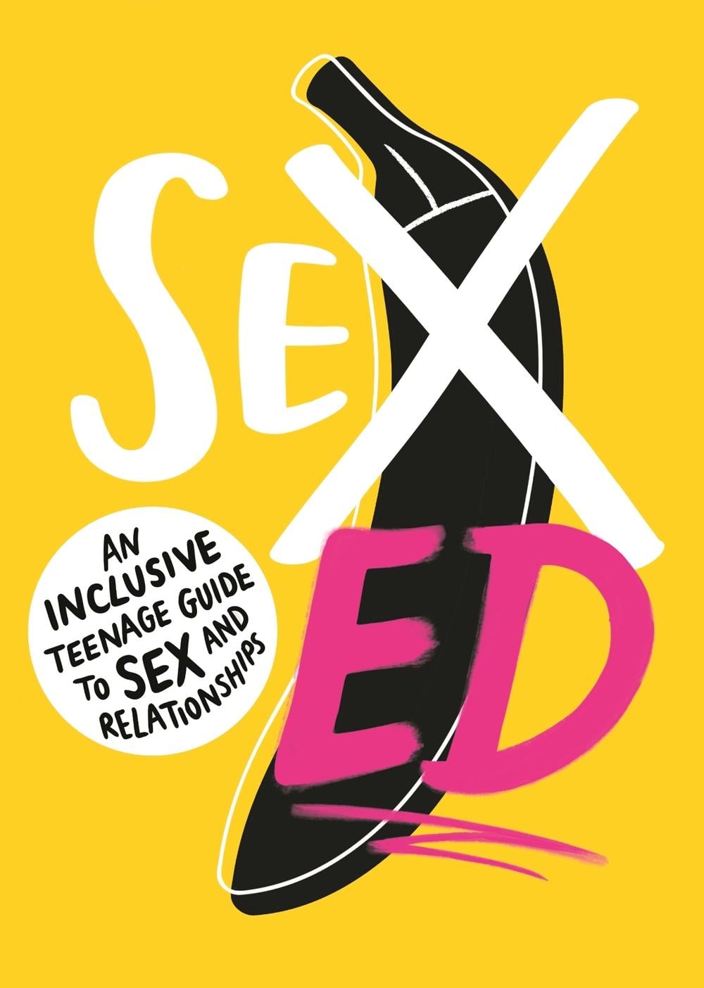Sex Ed: An Inclusive Teenage Guide to Sex and Relationships by School of Sexuality Education - ISBN: 9781406399080