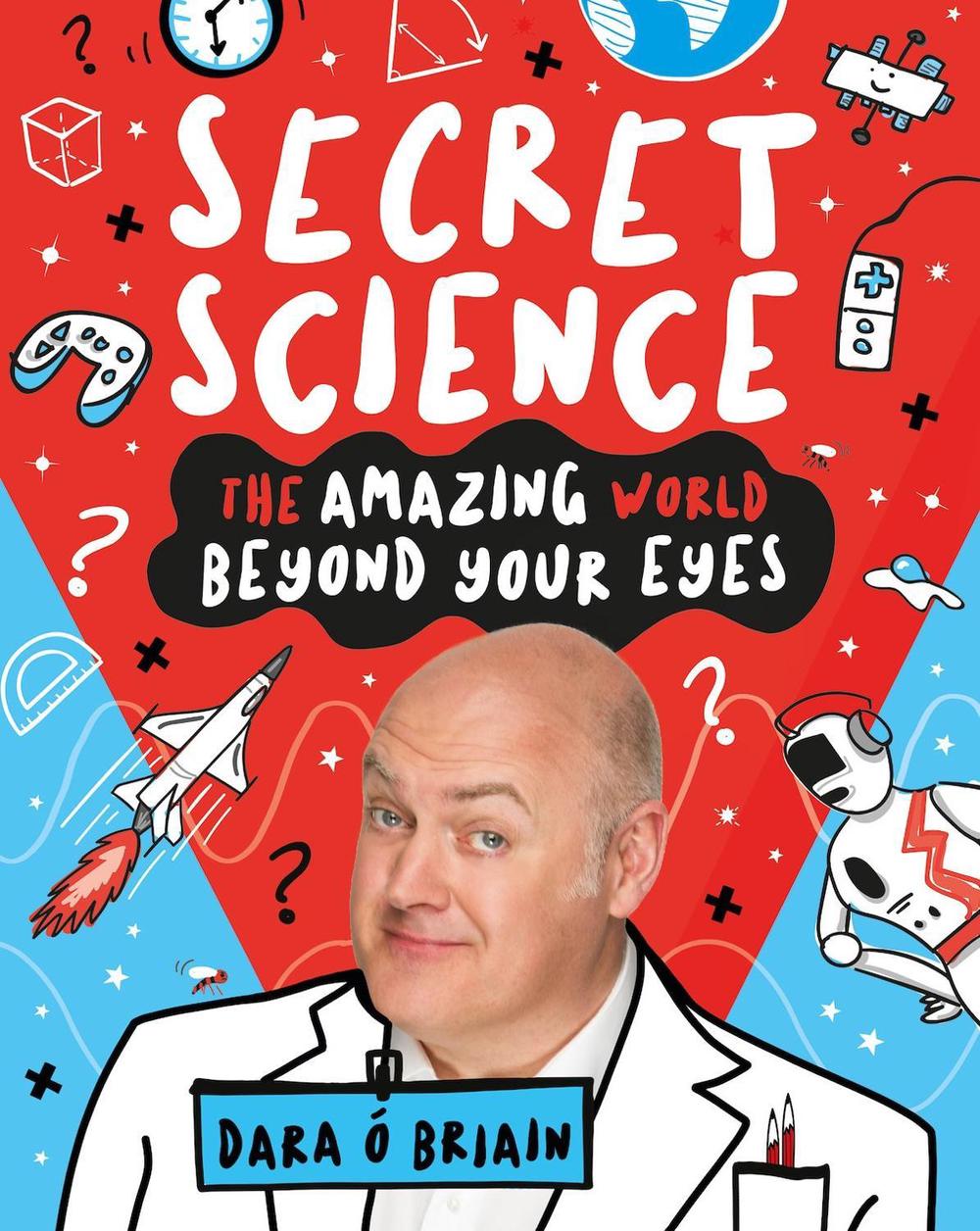Secret Science: The Amazing World Beyond Your Eyes, 9781407196787