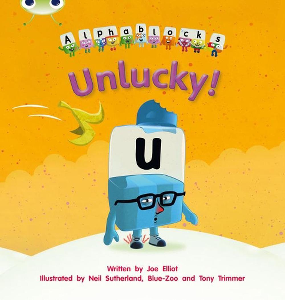 Bug Club Phonics - Phase 5 Unit 18: Alphablocks Unlucky by Joe Elliot ...