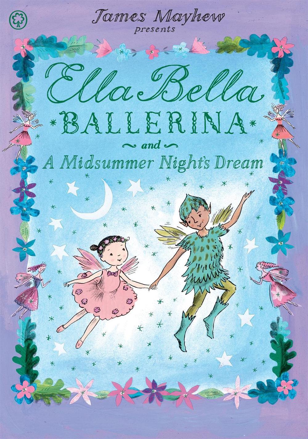 Ella Bella Ballerina and A Midsummer Night's Dream by James Mayhew - ISBN: 9781408326442