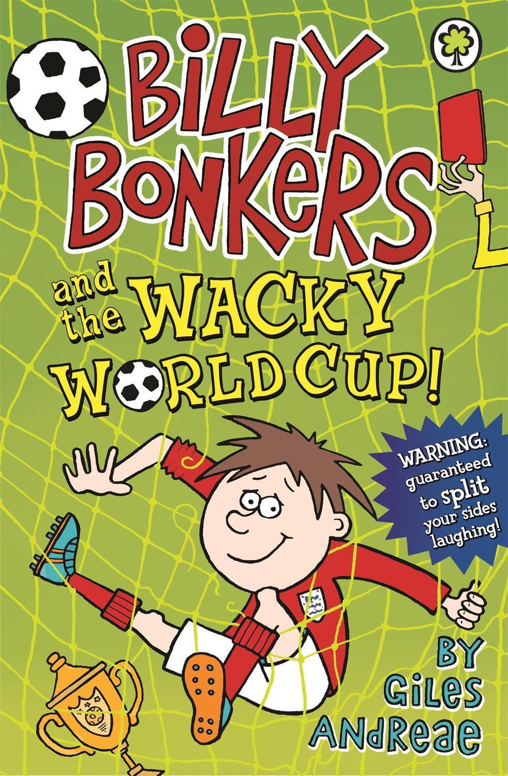 Billy Bonkers: Billy Bonkers and the Wacky World Cup! by Giles Andreae - ISBN: 9781408330586