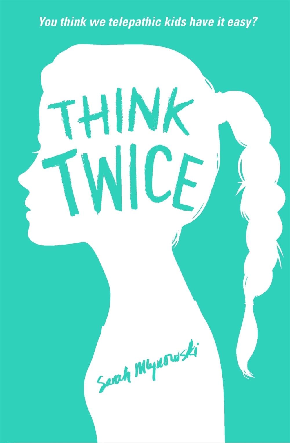 Think Twice by Sarah Mlynowski - ISBN: 9781408331552