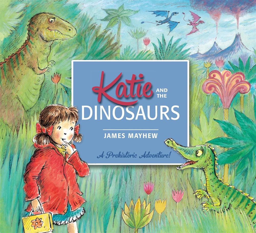 Katie and the Dinosaurs by James Mayhew - ISBN: 9781408331910