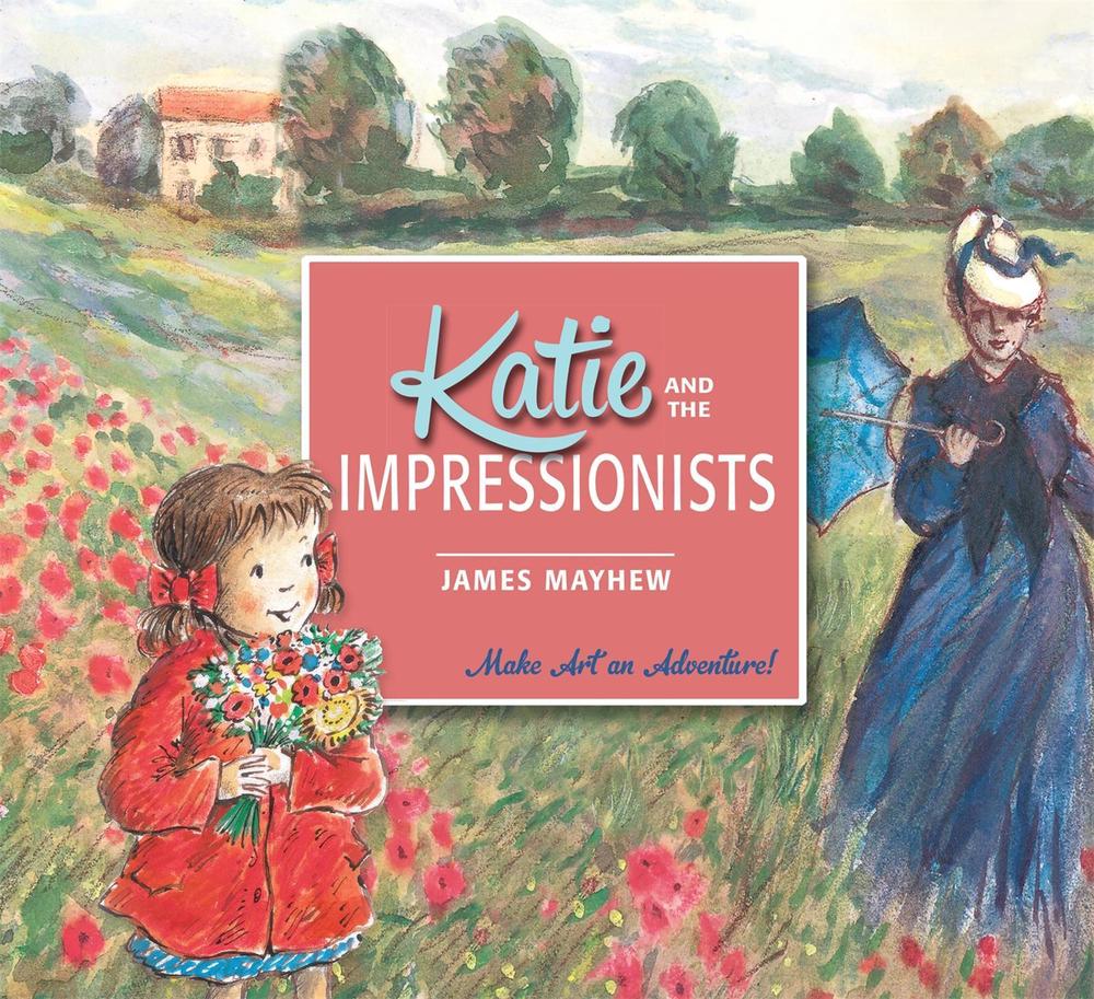 Katie and the Impressionists by James Mayhew - ISBN: 9781408331927