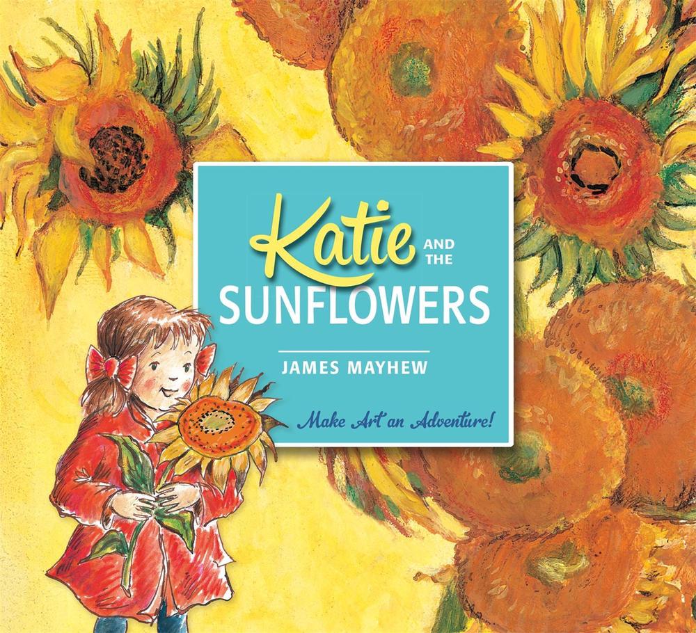Katie and the Sunflowers by James Mayhew - ISBN: 9781408332443
