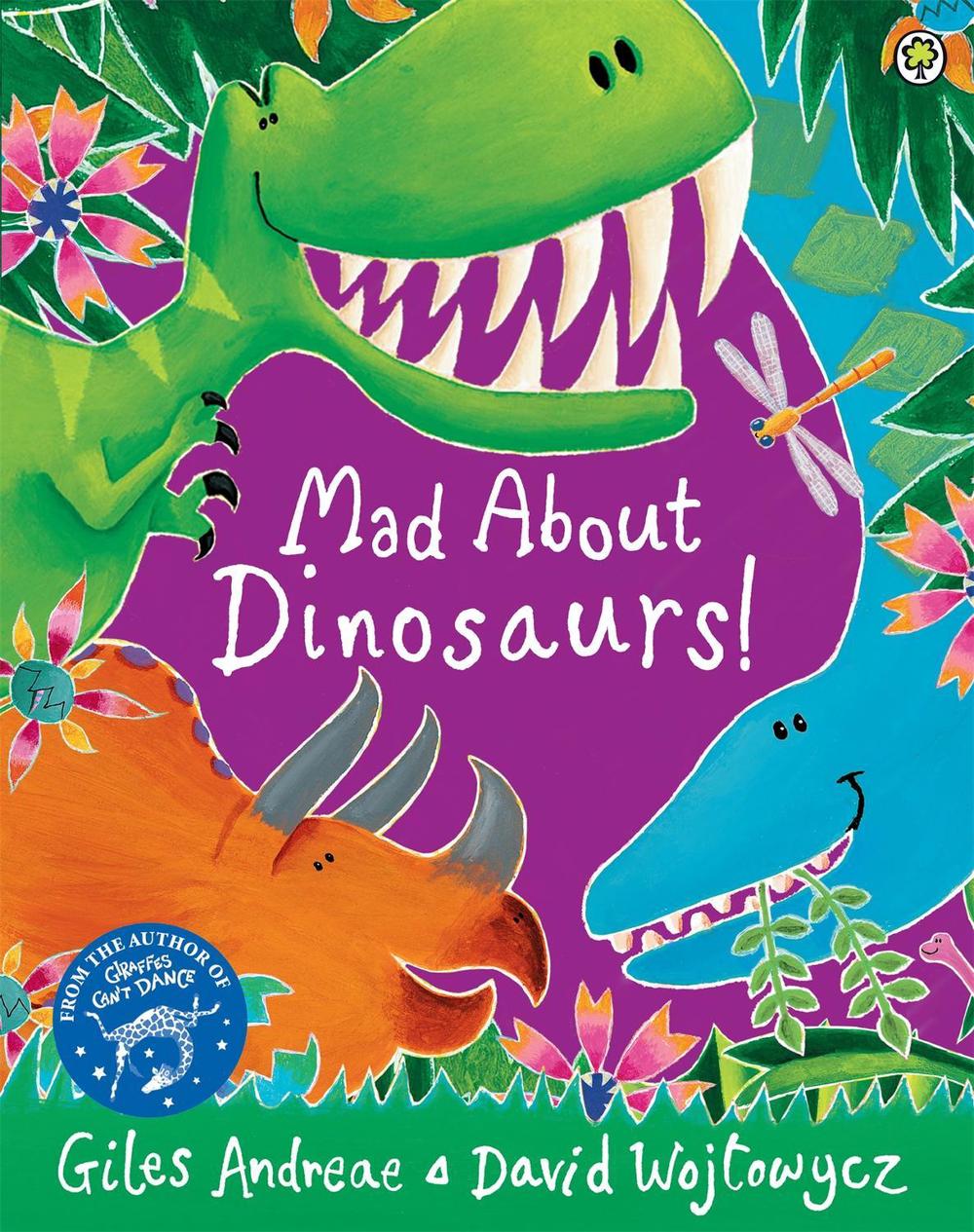 Mad About Dinosaurs! by Giles Andreae - ISBN: 9781408337103
