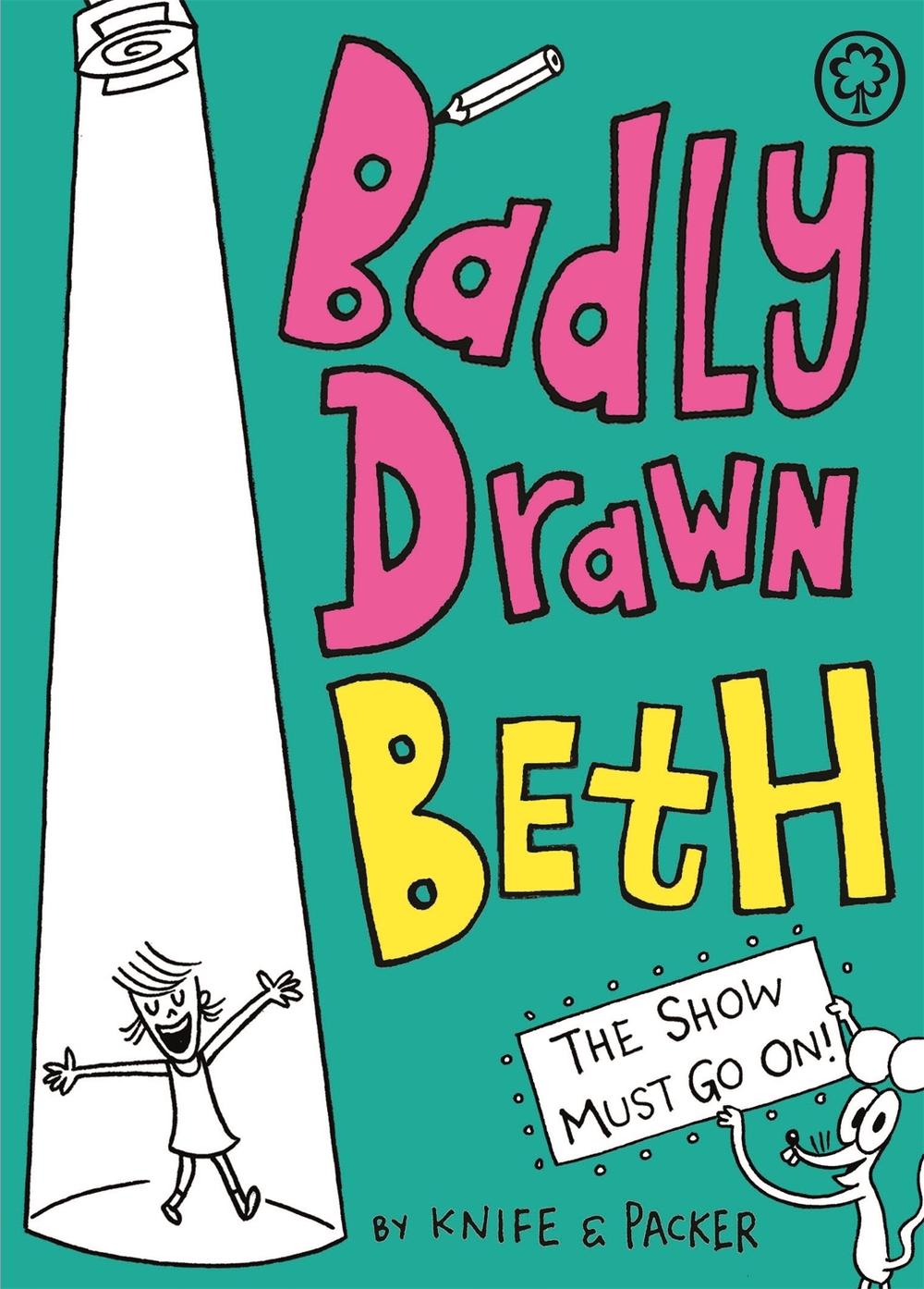 Badly Drawn Beth: The Show Must Go On! by Knife & Packer - ISBN: 9781408337776