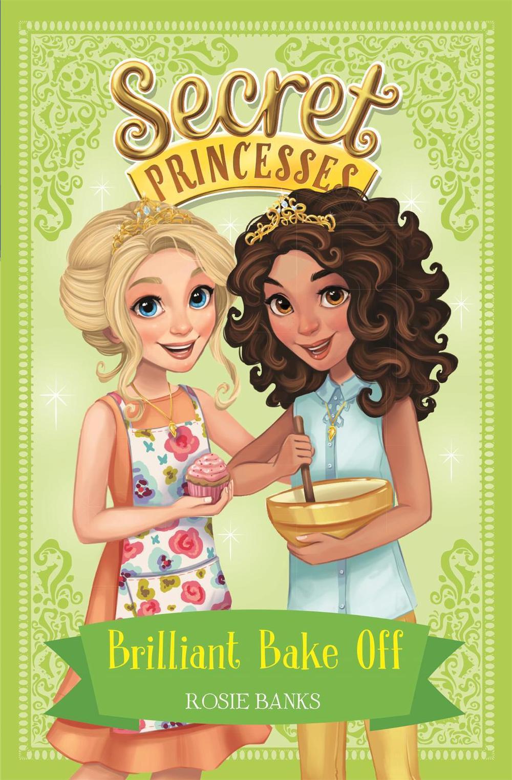 Secret Princesses: Brilliant Bake Off, 9781408343982