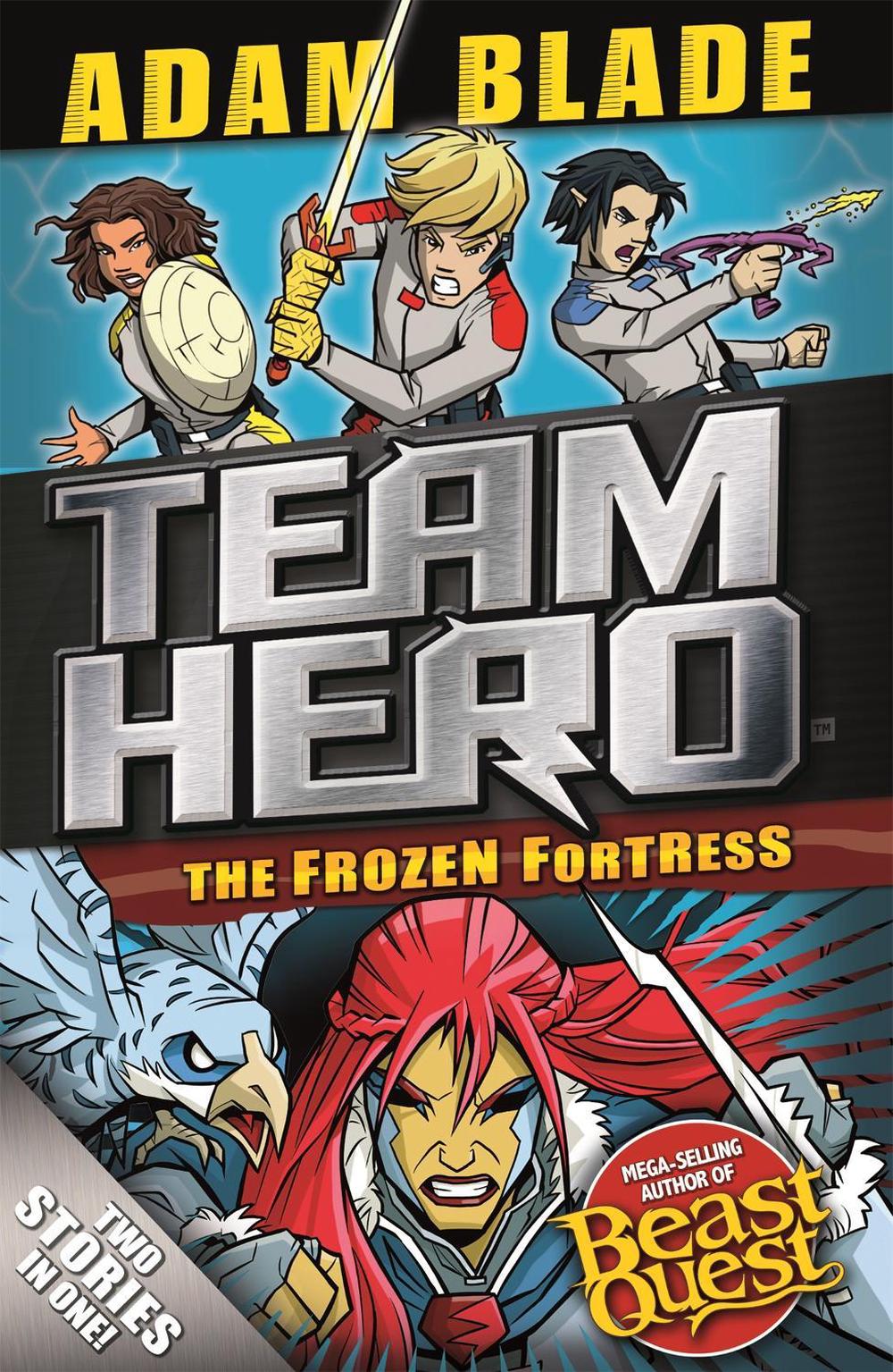 Team Hero: The Frozen Fortress by Adam Blade - ISBN: 9781408355640