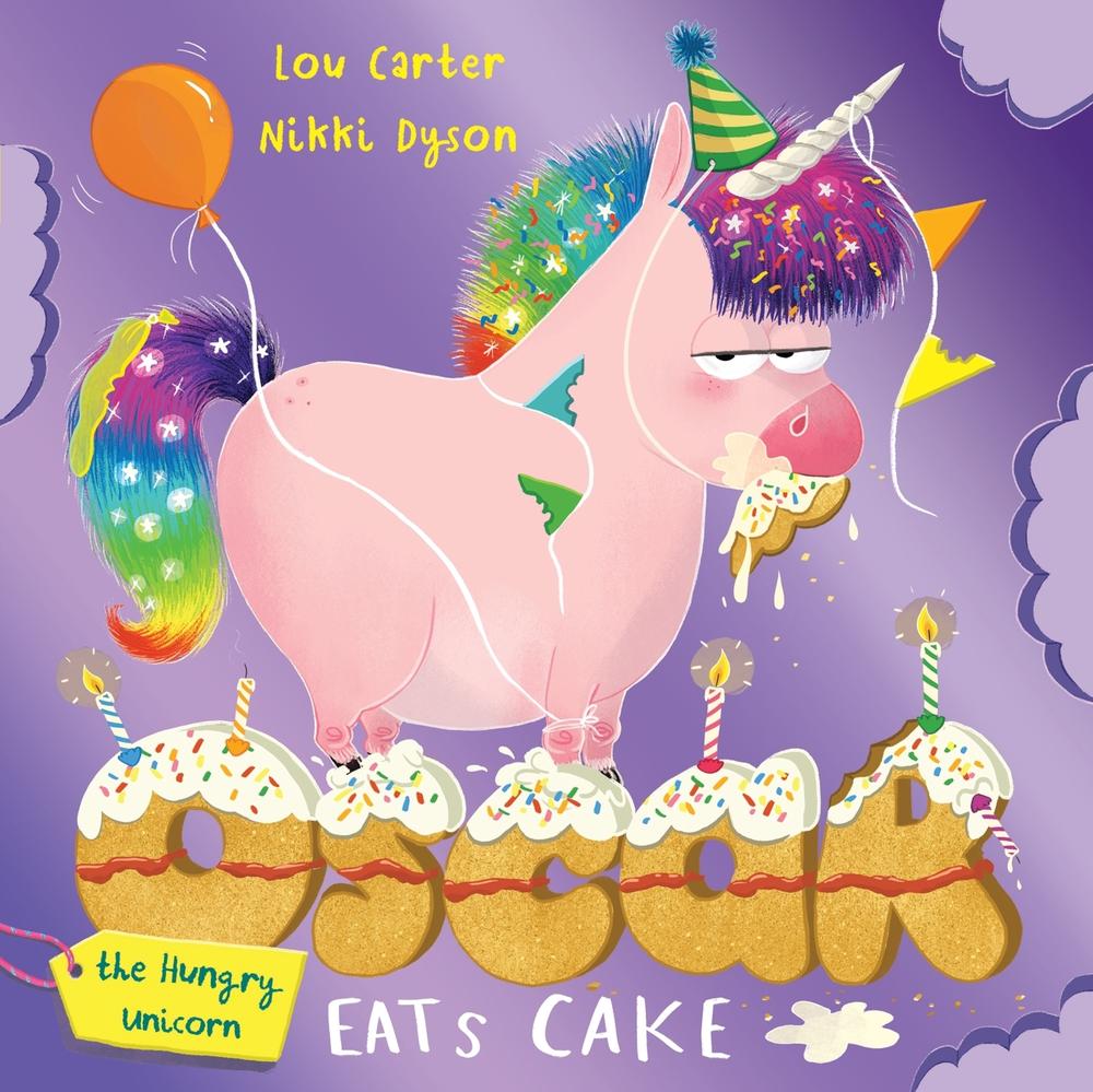 Oscar the Hungry Unicorn Eats Cake by Lou Carter - ISBN: 9781408359365