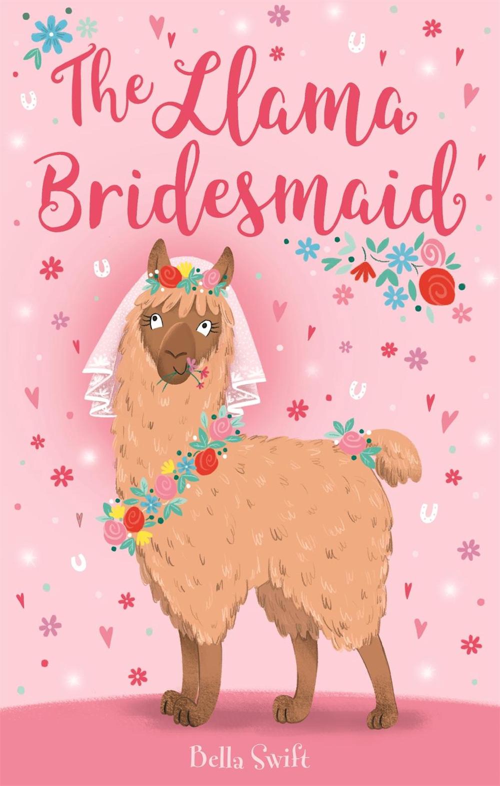The Llama Bridesmaid by Bella Swift - ISBN: 9781408359570