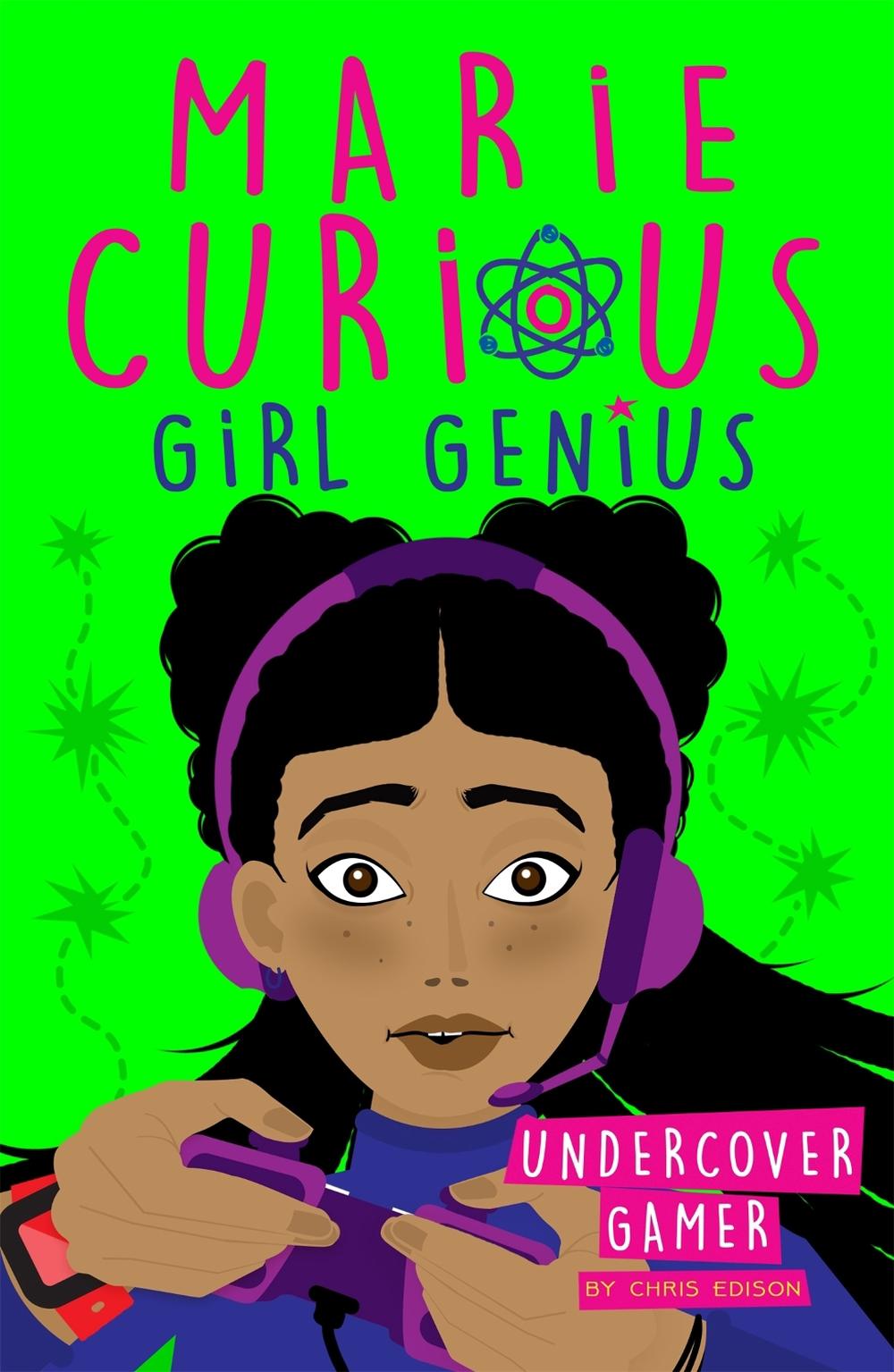Marie Curious, Girl Genius: Undercover Gamer by Chris Edison - ISBN: 9781408360095
