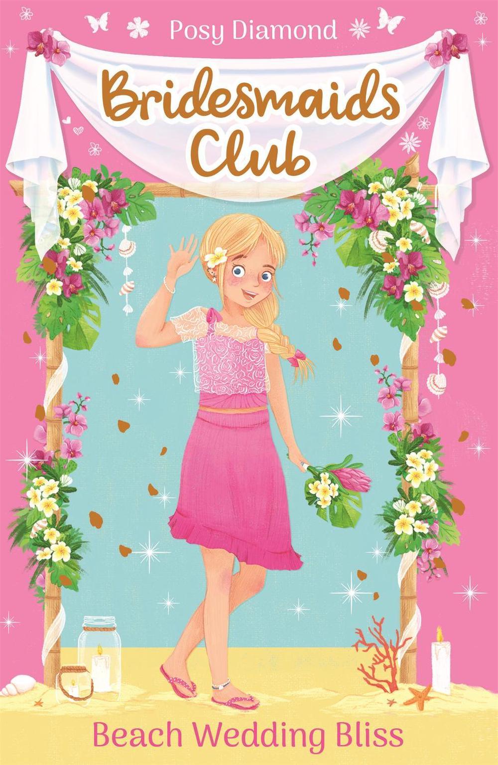 Bridesmaids Club: Beach Wedding Bliss by Posy Diamond - ISBN: 9781408360859