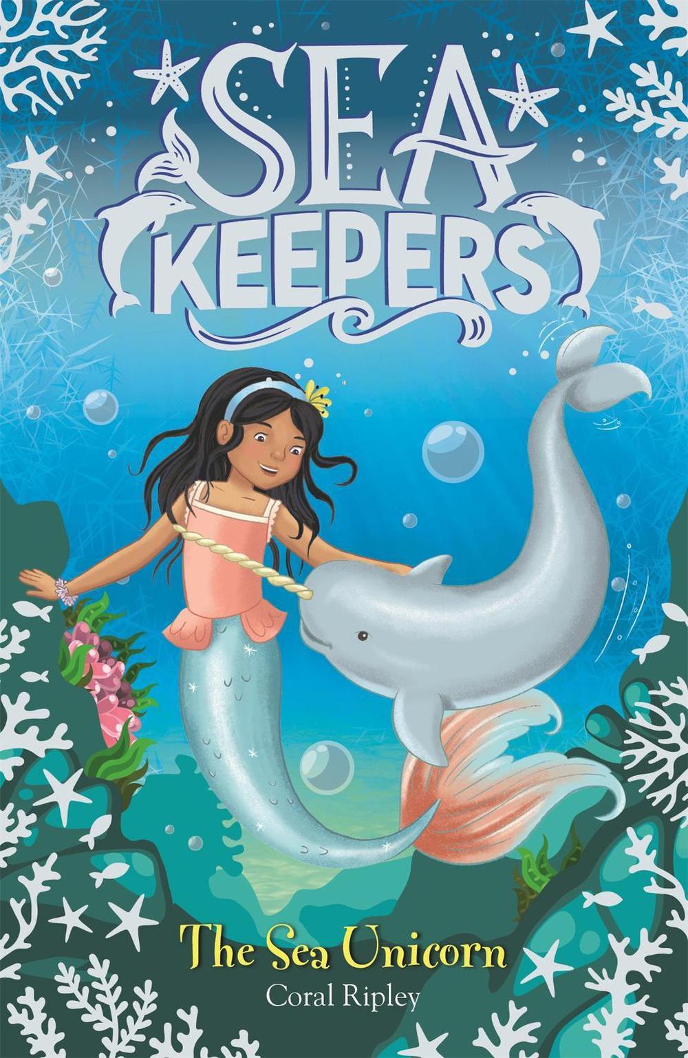 Sea Keepers: The Sea Unicorn by Coral Ripley - ISBN: 9781408361153