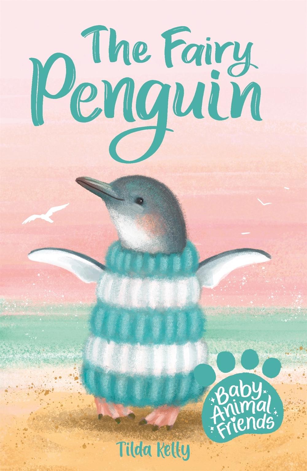 Baby Animal Friends: The Fairy Penguin by Tilda Kelly - ISBN: 9781408362983