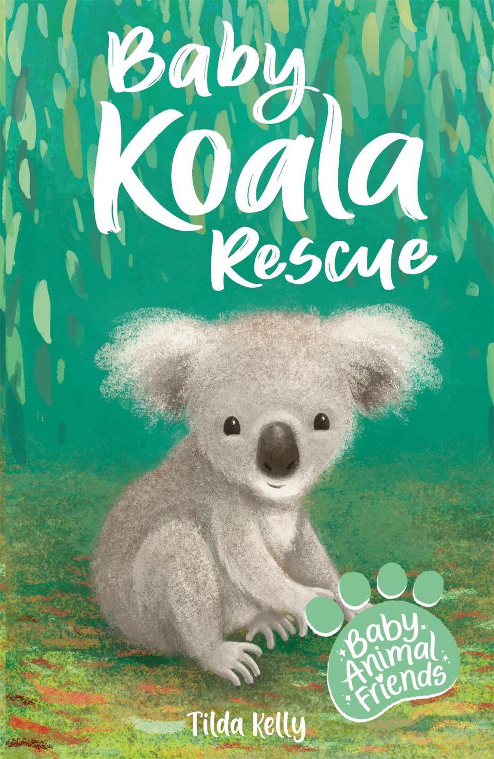 Baby Animal Friends: Baby Koala Rescue by Tilda Kelly - ISBN: 9781408363348