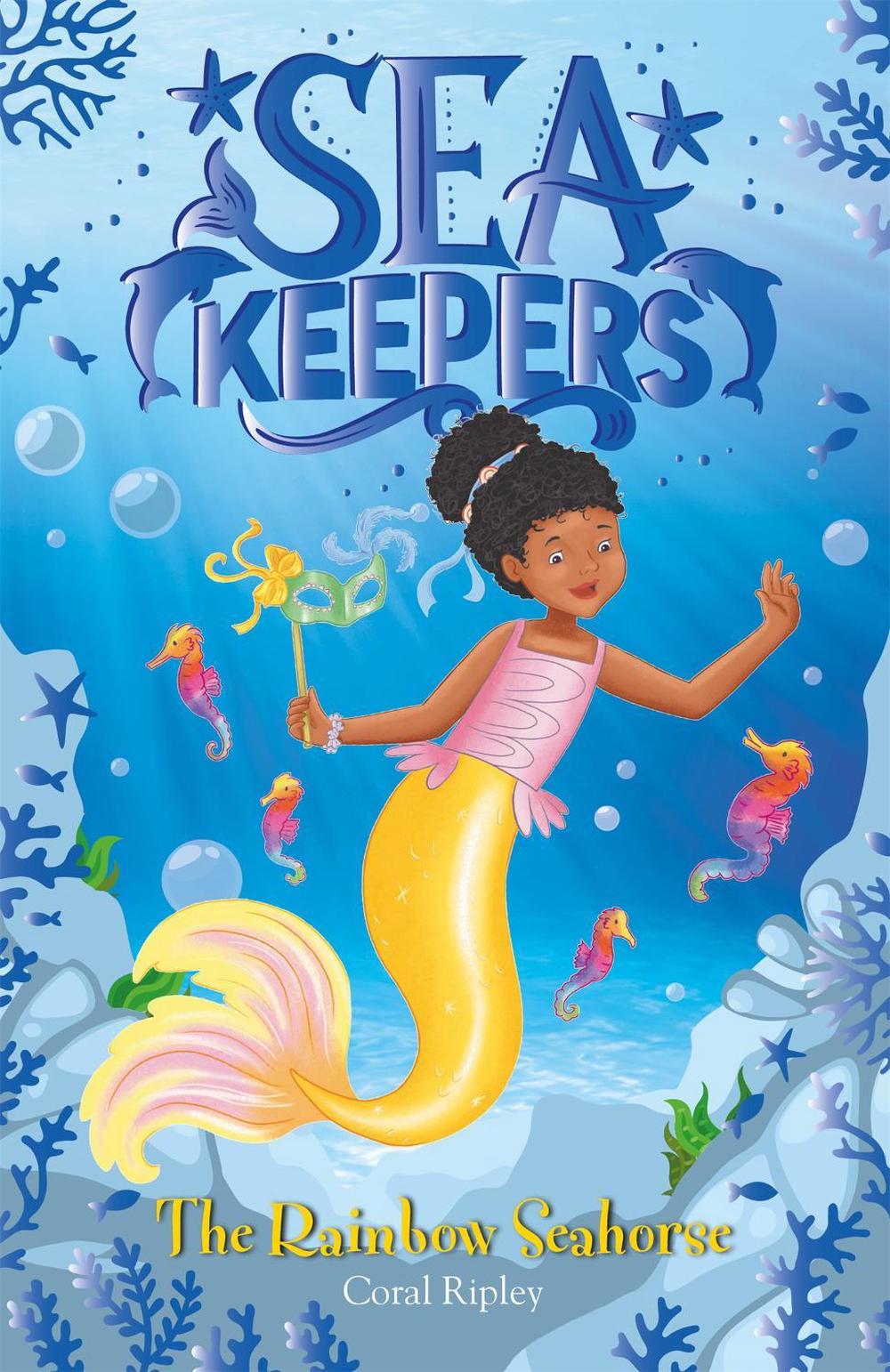 Sea Keepers: The Rainbow Seahorse by Coral Ripley - ISBN: 9781408363669