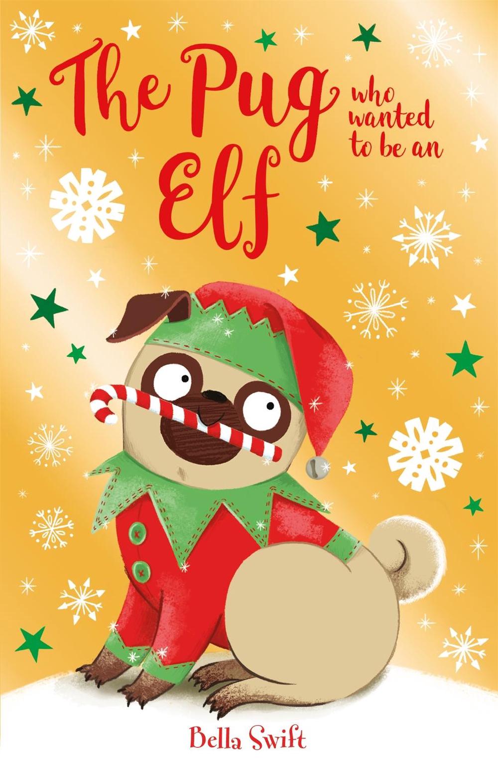 Pug Who Wanted to be An Elf by Bella Swift - ISBN: 9781408365038