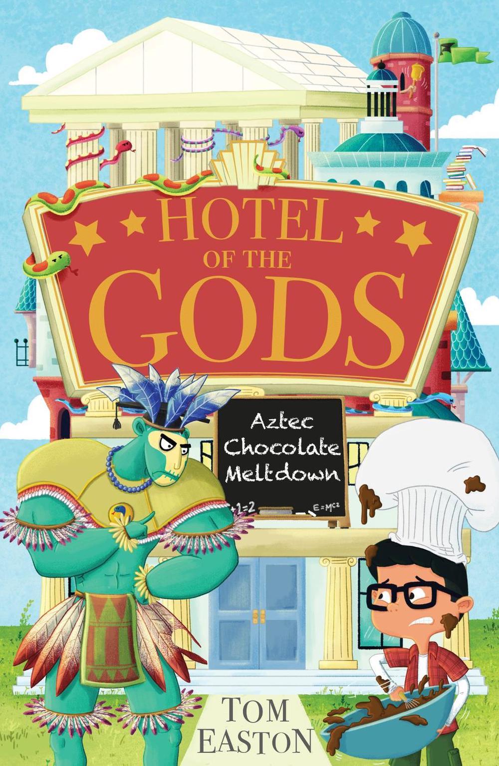 Hotel of the Gods: Aztec Chocolate Meltdown by Tom Easton - ISBN: 9781408366370