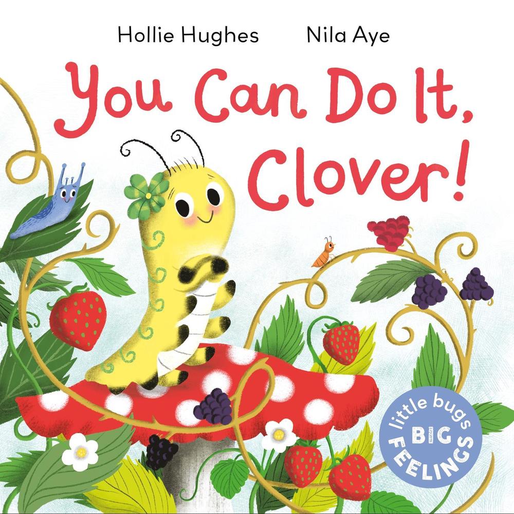 Little Bugs Big Feelings: You Can Do It Clover by Hollie Hughes - ISBN: 9781408367186