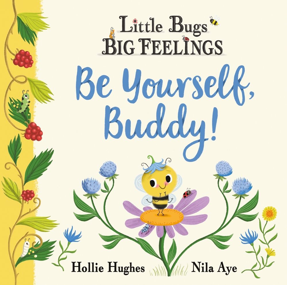 Little Bugs Big Feelings: Be Yourself Buddy by Hollie Hughes - ISBN: 9781408367209