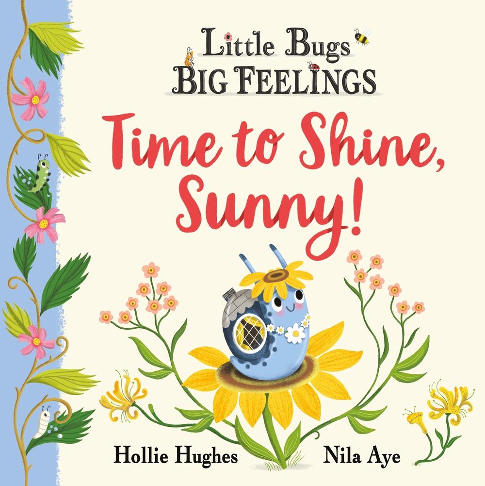 Little Bugs Big Feelings: Time to Shine, Sunny by Hollie Hughes - ISBN: 9781408367223