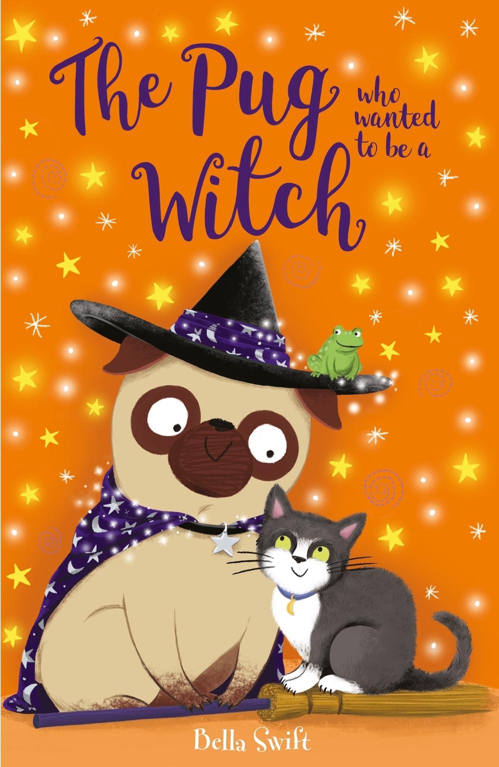The Pug who wanted to be a Witch by Bella Swift - ISBN: 9781408371565