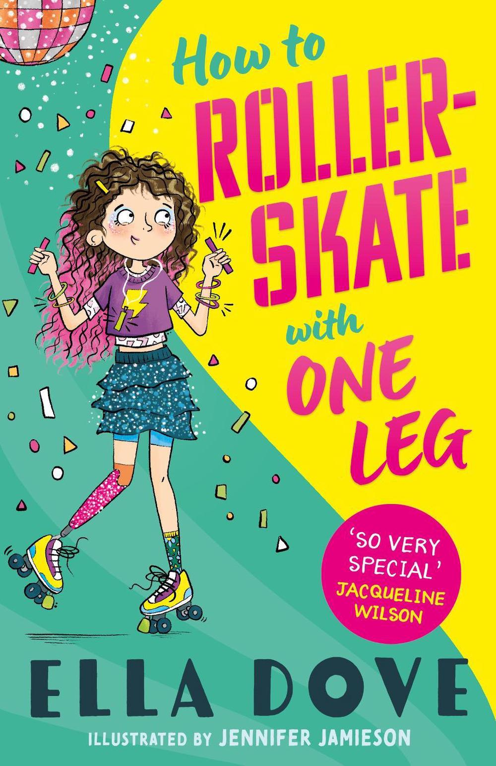 How To Roller-Skate with One Leg by Ella Dove - ISBN: 9781408373859