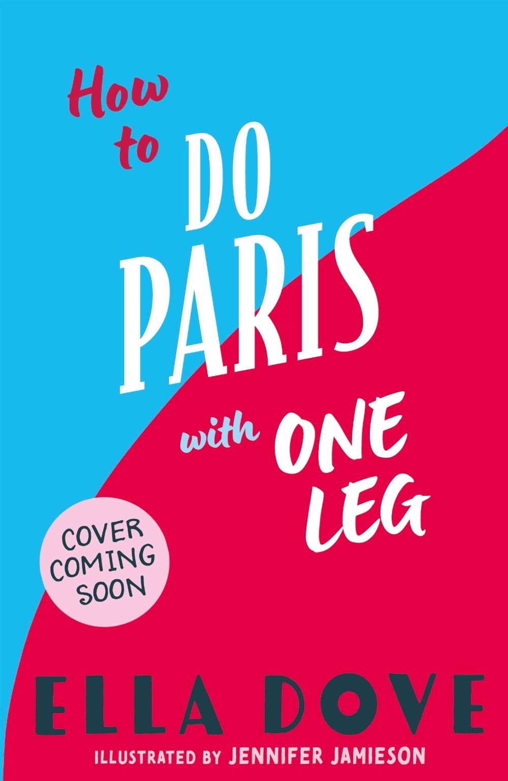 How to do Paris with One Leg by Ella Dove - ISBN: 9781408373873