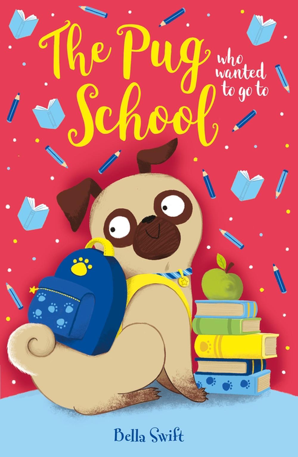 The Pug who wanted to go to School by Bella Swift - ISBN: 9781408374986