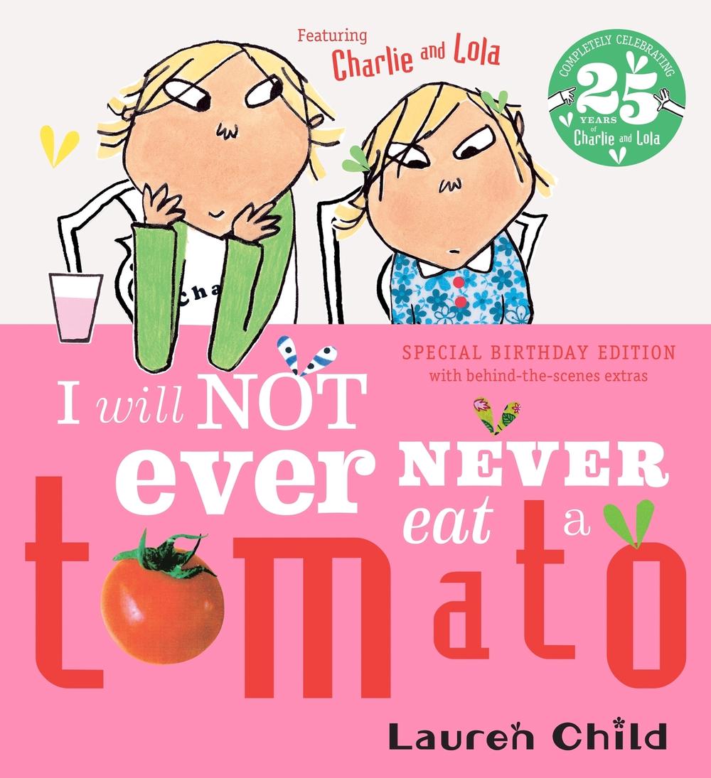 Charlie and Lola: I Will Not Ever Never Eat A Tomato 25th Birthday Edition by Lauren Child - ISBN: 9781408377123