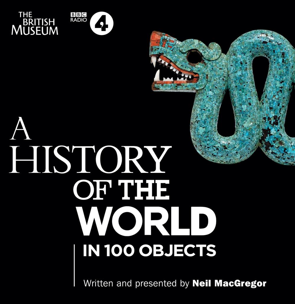 A History of the World in 100 Objects by Neil MacGregor - ISBN: 9781408469880