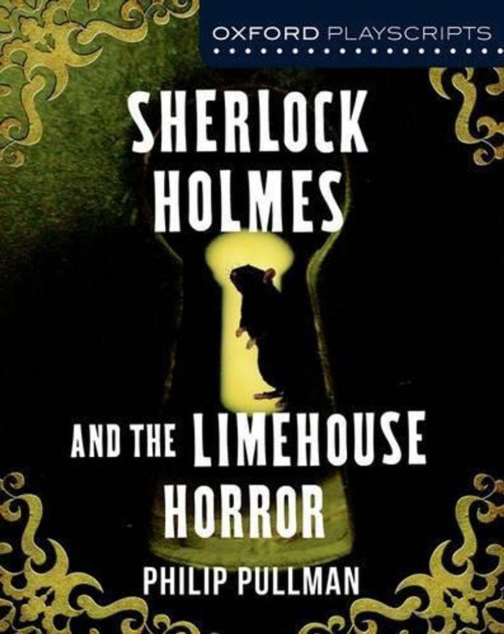 Oxford Playscripts: Sherlock Holmes and the Limehouse Horror, 1st Edition by Philip Pullman - ISBN: 9781408520567