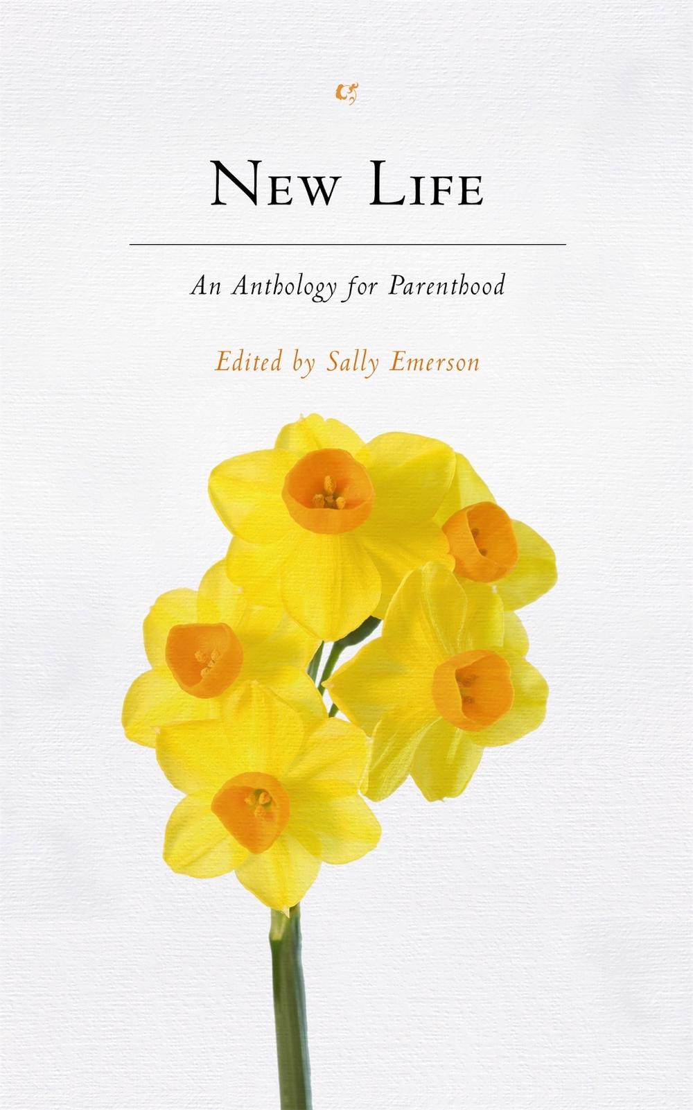 New Life: An Anthology For Parenthood by Sally Emerson - ISBN: 9781408701126