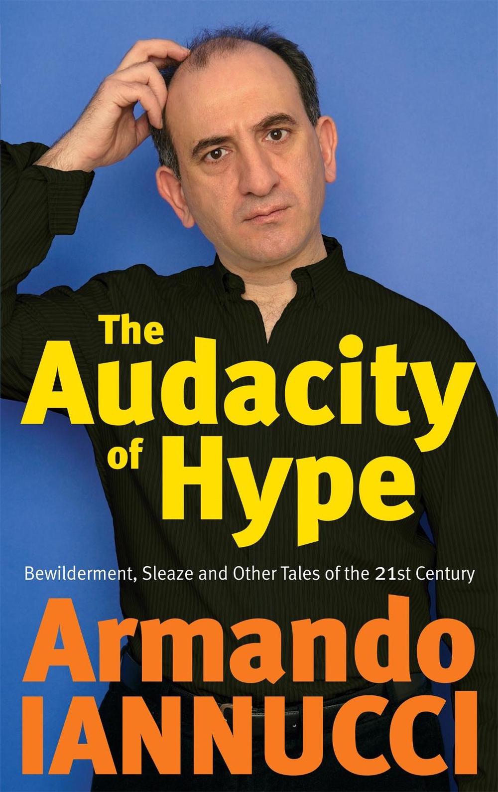The Audacity Of Hype by Armando Iannucci - ISBN: 9781408701973