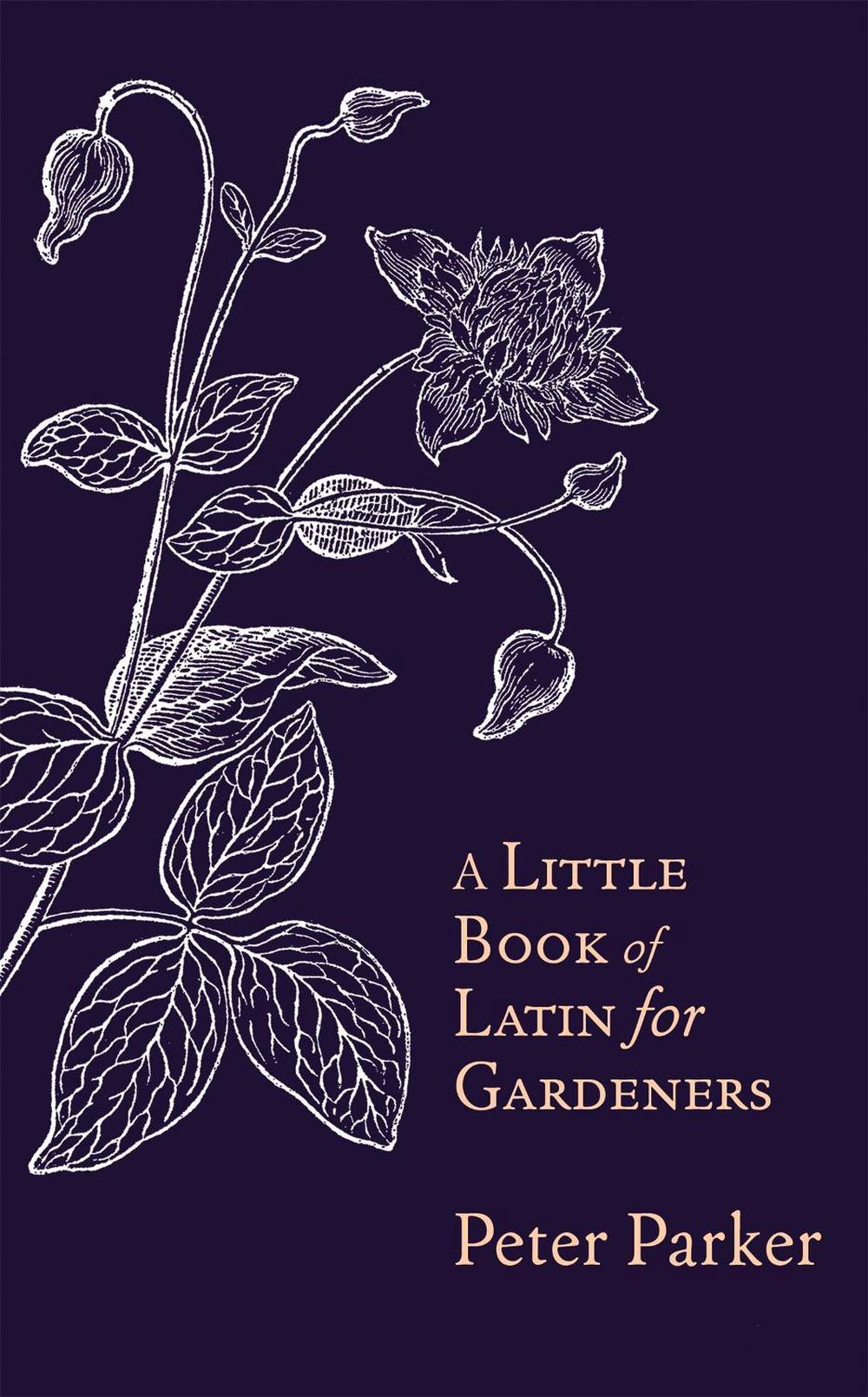 A Little Book of Latin for Gardeners, 9781408706169