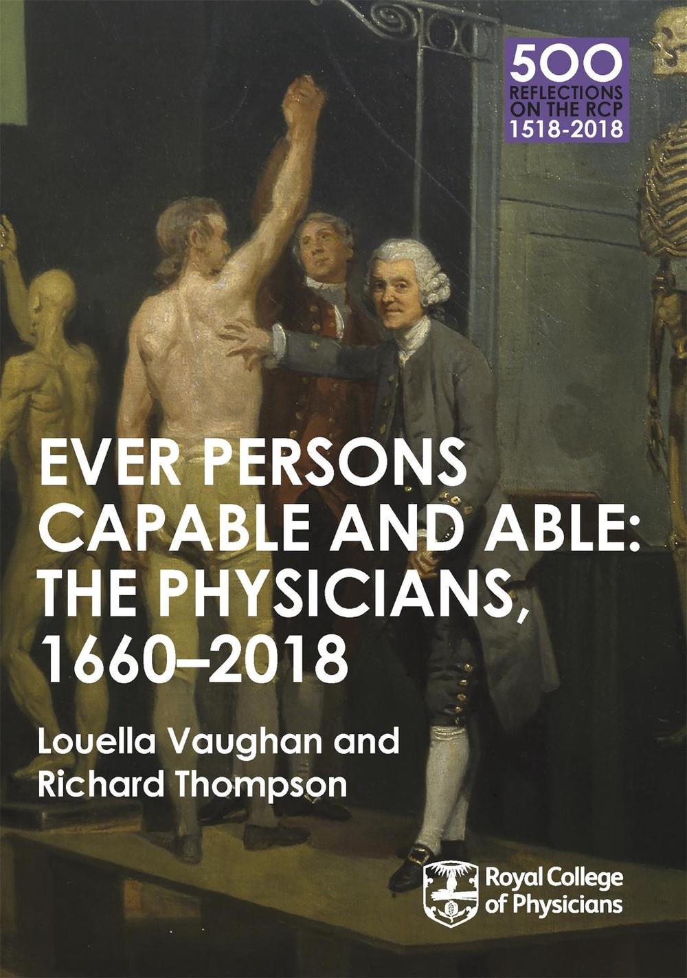 The Physicians 1660-2018: Ever Persons Capable and Able by Louella Vaughan - ISBN: 9781408706343