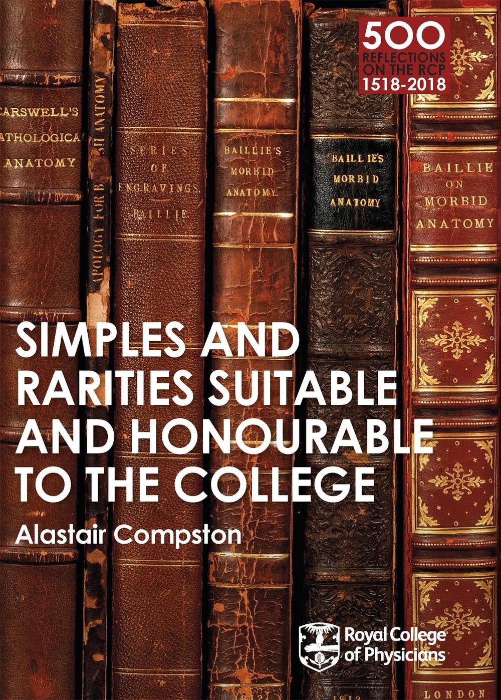 RCP 9: Simples and Rarities Suitable and Honourable to the College by Alastair Compston - ISBN: 9781408706381