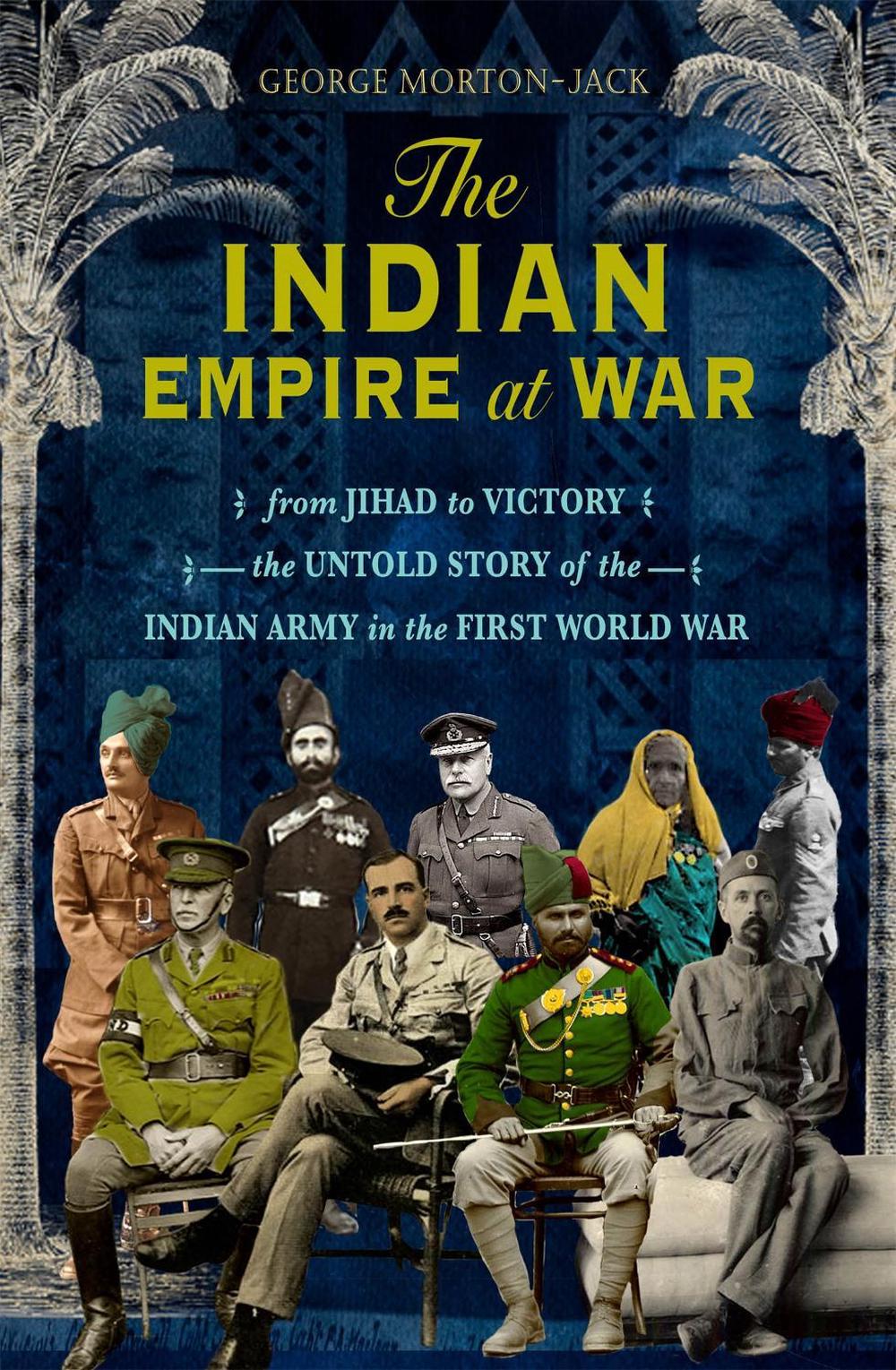 The Indian Empire At War by George Morton-Jack - ISBN: 9781408707692