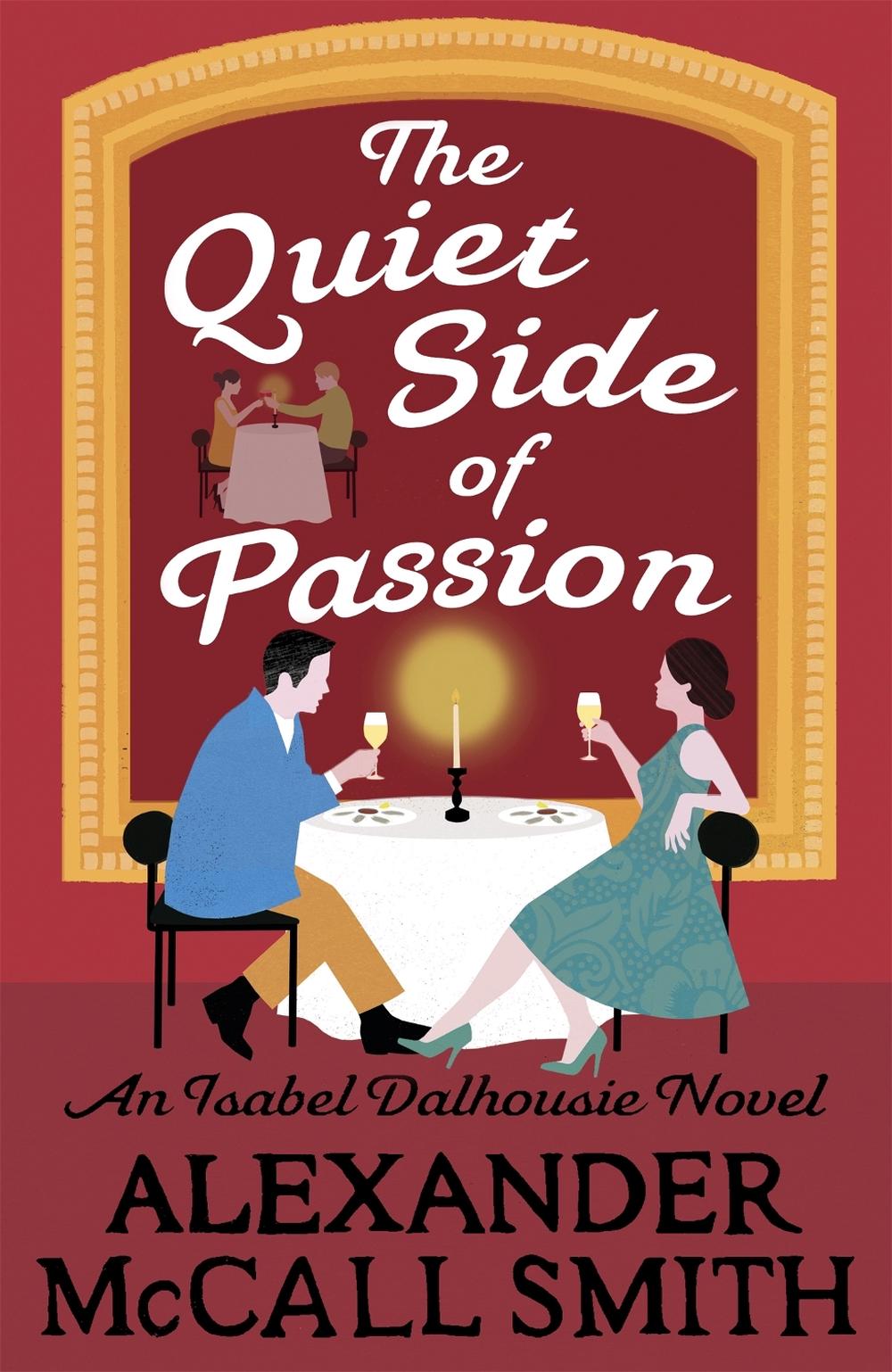 The Quiet Side of Passion by Alexander McCall Smith - ISBN: 9781408709429