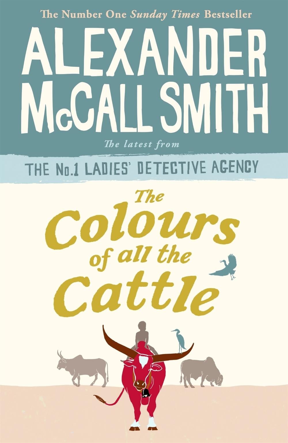 The Colours of all the Cattle by Alexander McCall Smith - ISBN: 9781408711095