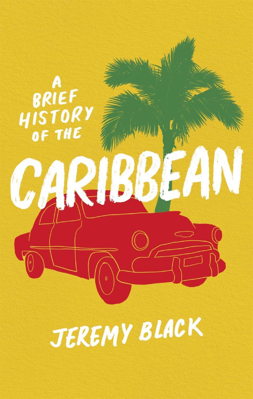 A Brief History of the Caribbean by Jeremy Black - ISBN: 9781408713488