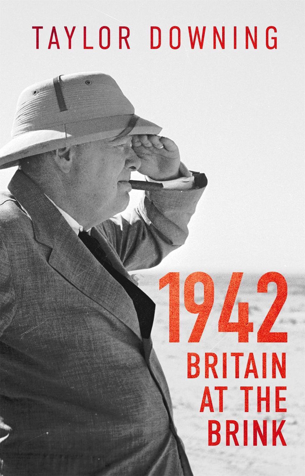 1942: Britain at the Brink by Taylor Downing - ISBN: 9781408713709