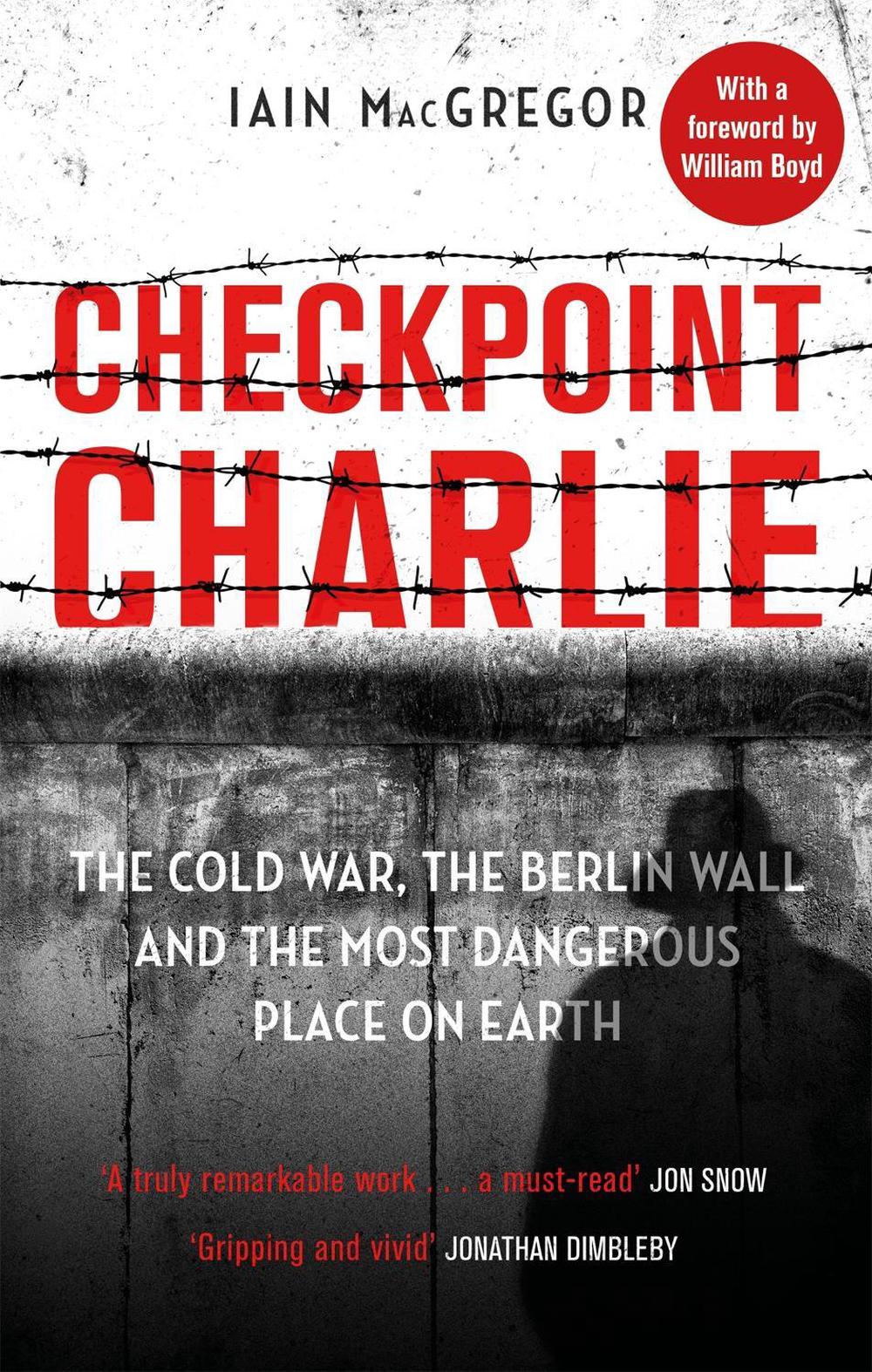Checkpoint Charlie by Iain MacGregor - ISBN: 9781408715420