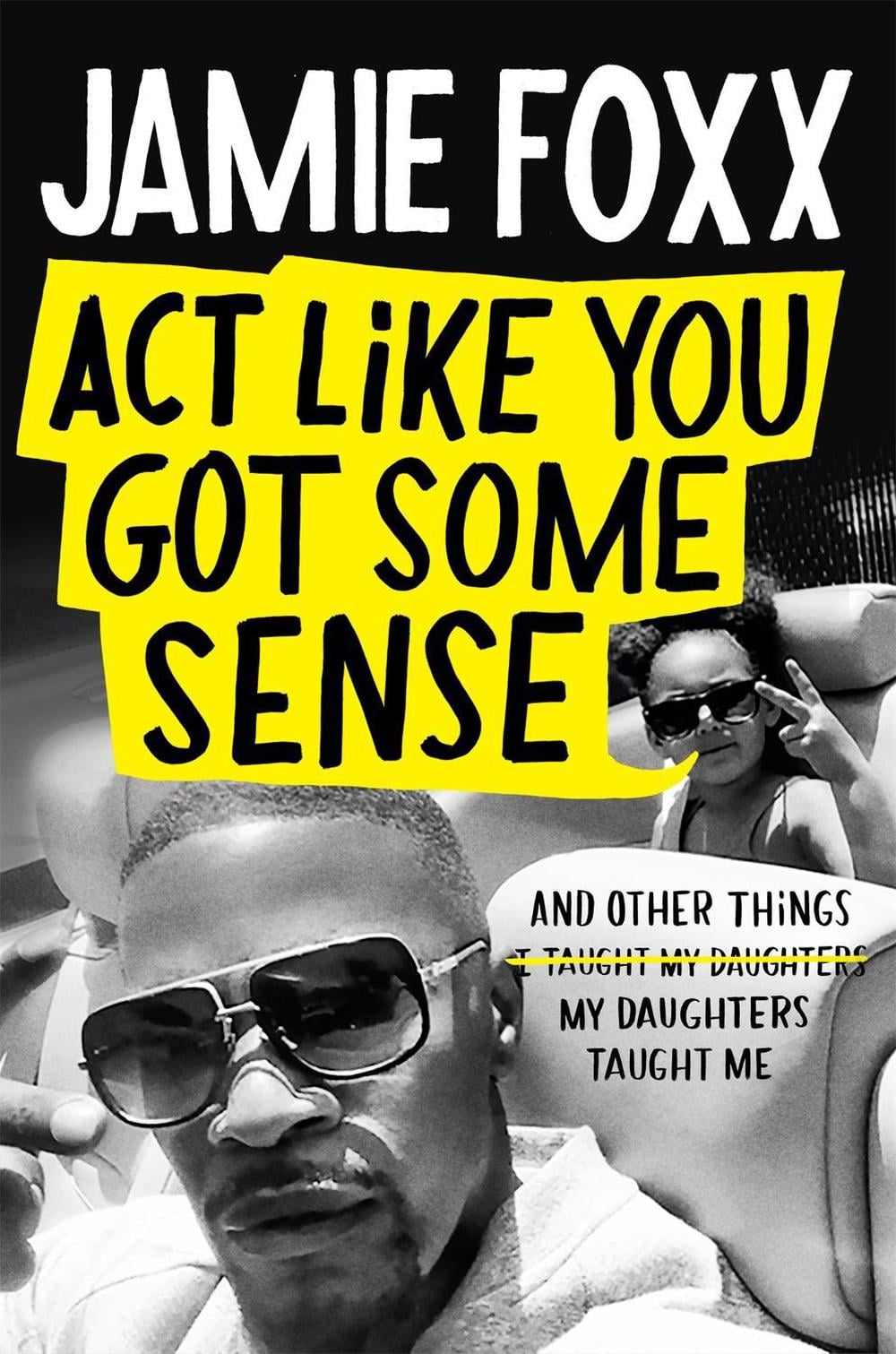 Act Like You Got Some Sense by Jamie Foxx - ISBN: 9781408716168