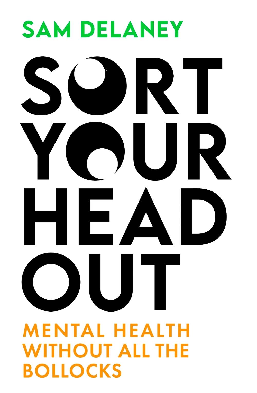 Sort Your Head Out by Sam Delaney - ISBN: 9781408717080